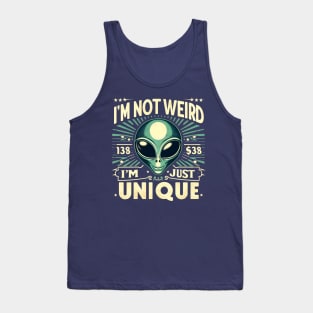 I’m Not Weird, I’m Just Unique. Funny Sarcastic Saying Aliens Tank Top